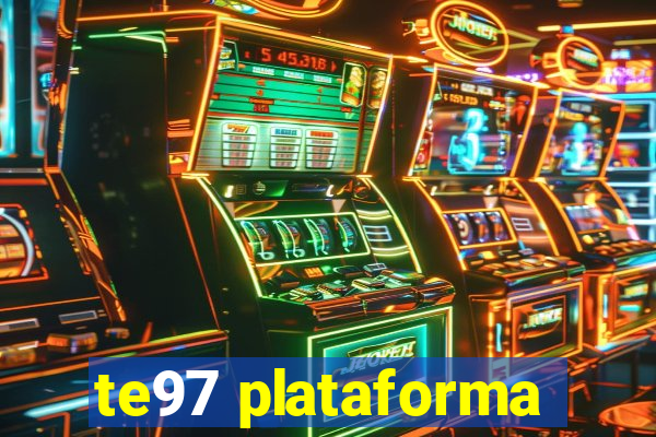 te97 plataforma